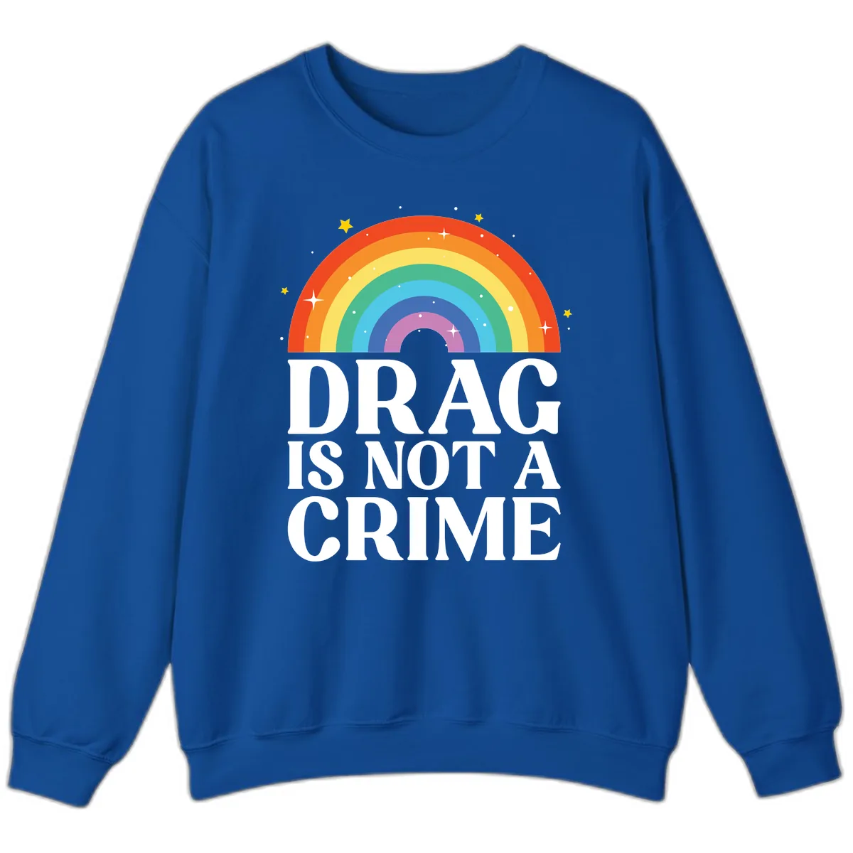 Drag Is Not A Crime Sweatshirt in Royal