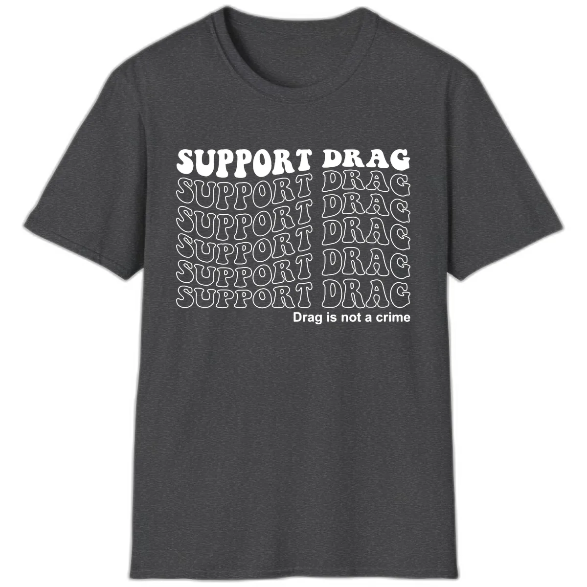 Support Drag Pride Statement Tee T-Shirt in Dark Heather