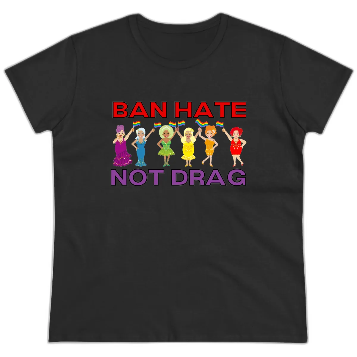 Ban Hate Not Drag Ladies Tee in Black