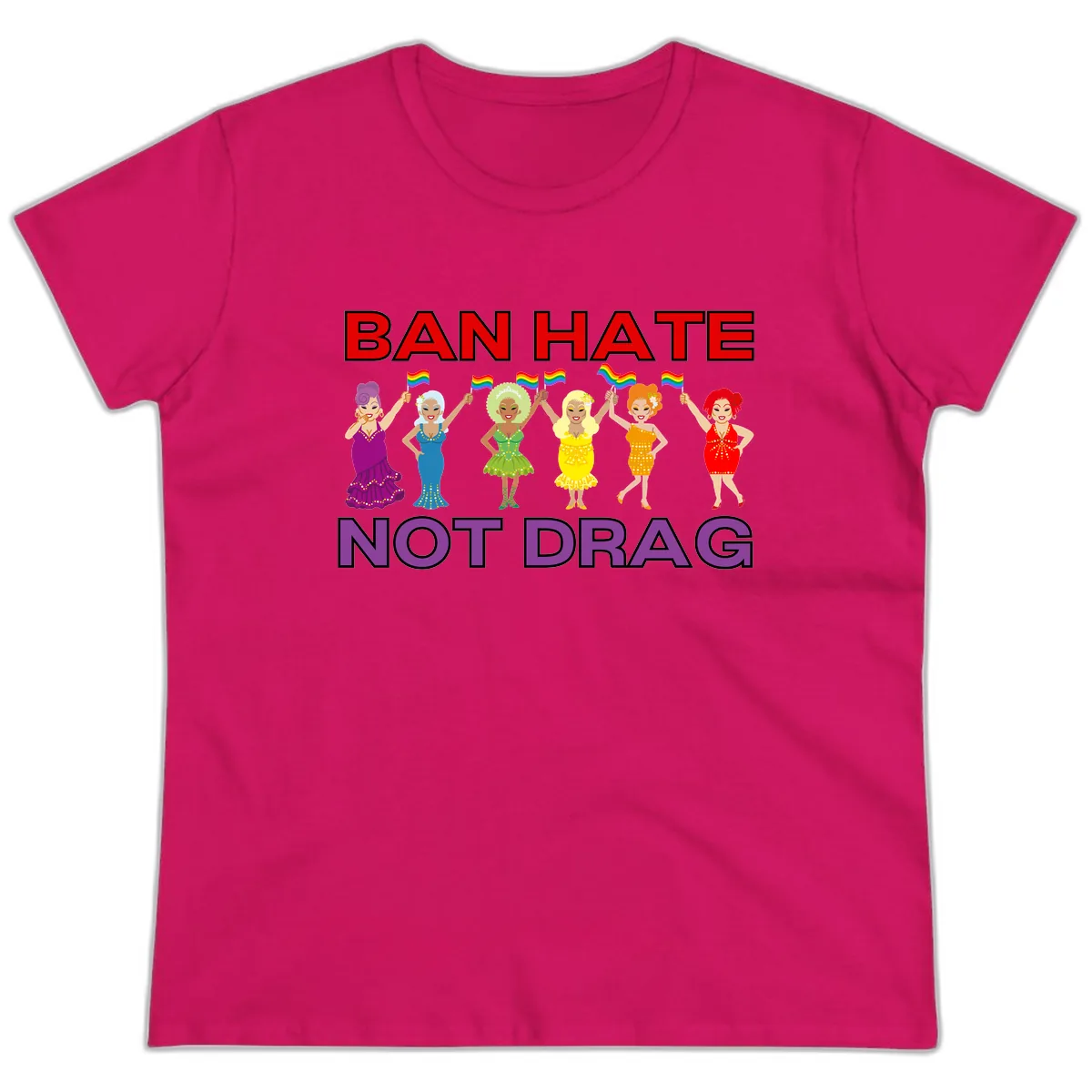 Ban Hate Not Drag Ladies Tee in Heliconia