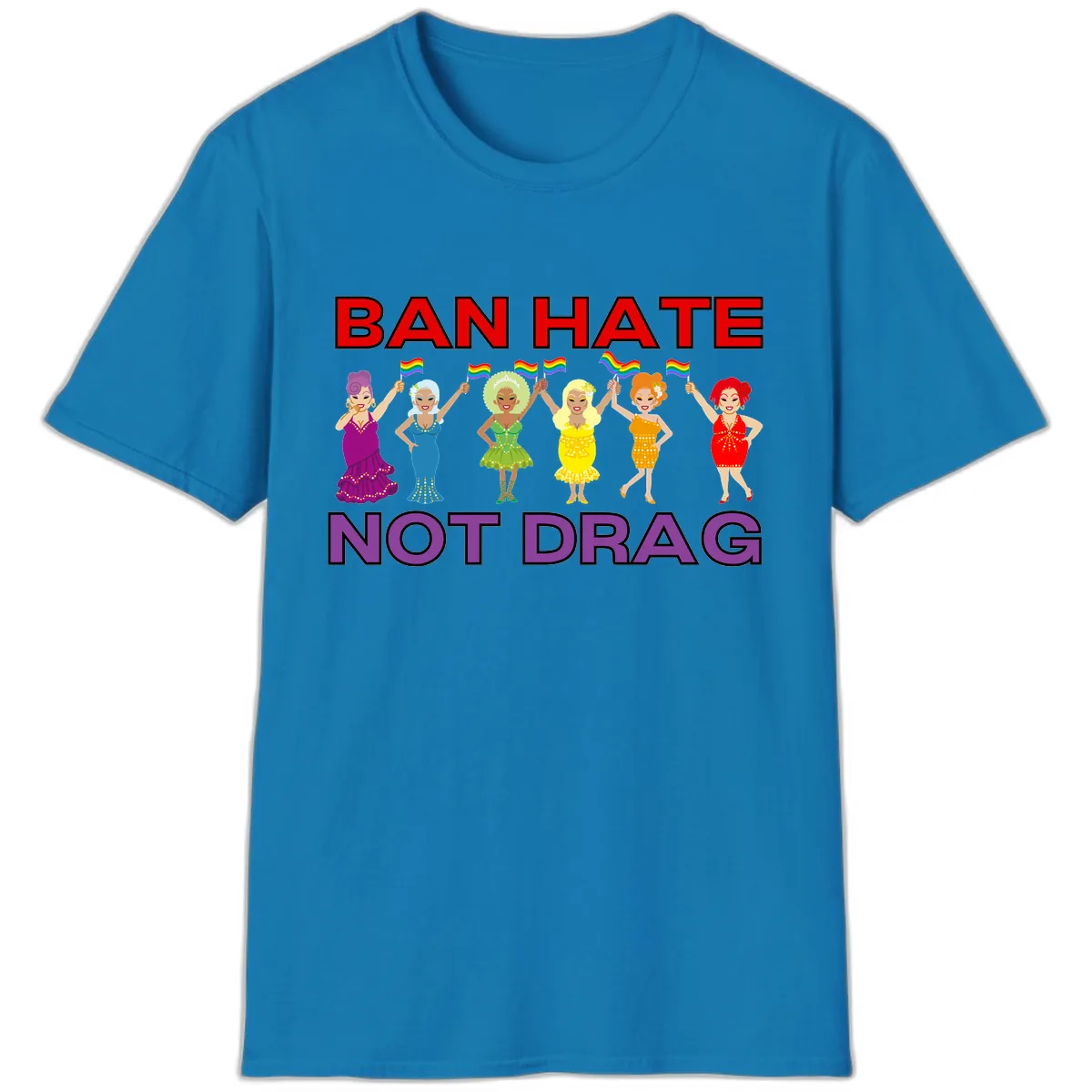 Ban Hate Not Drag T-Shirt in Sapphire