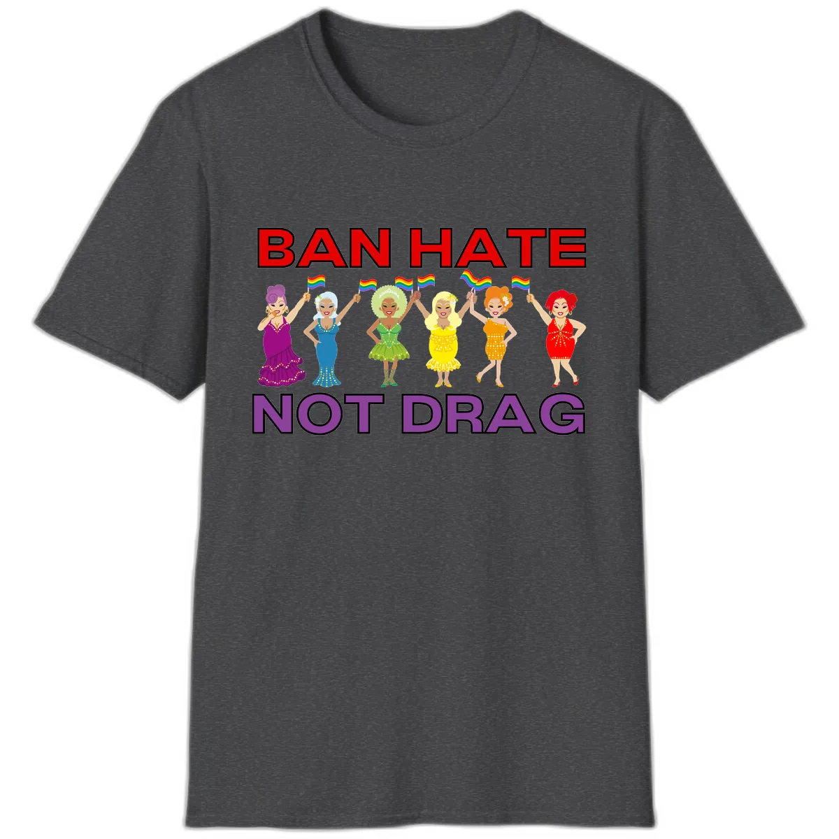 Ban Hate Not Drag T-Shirt in Dark Heather