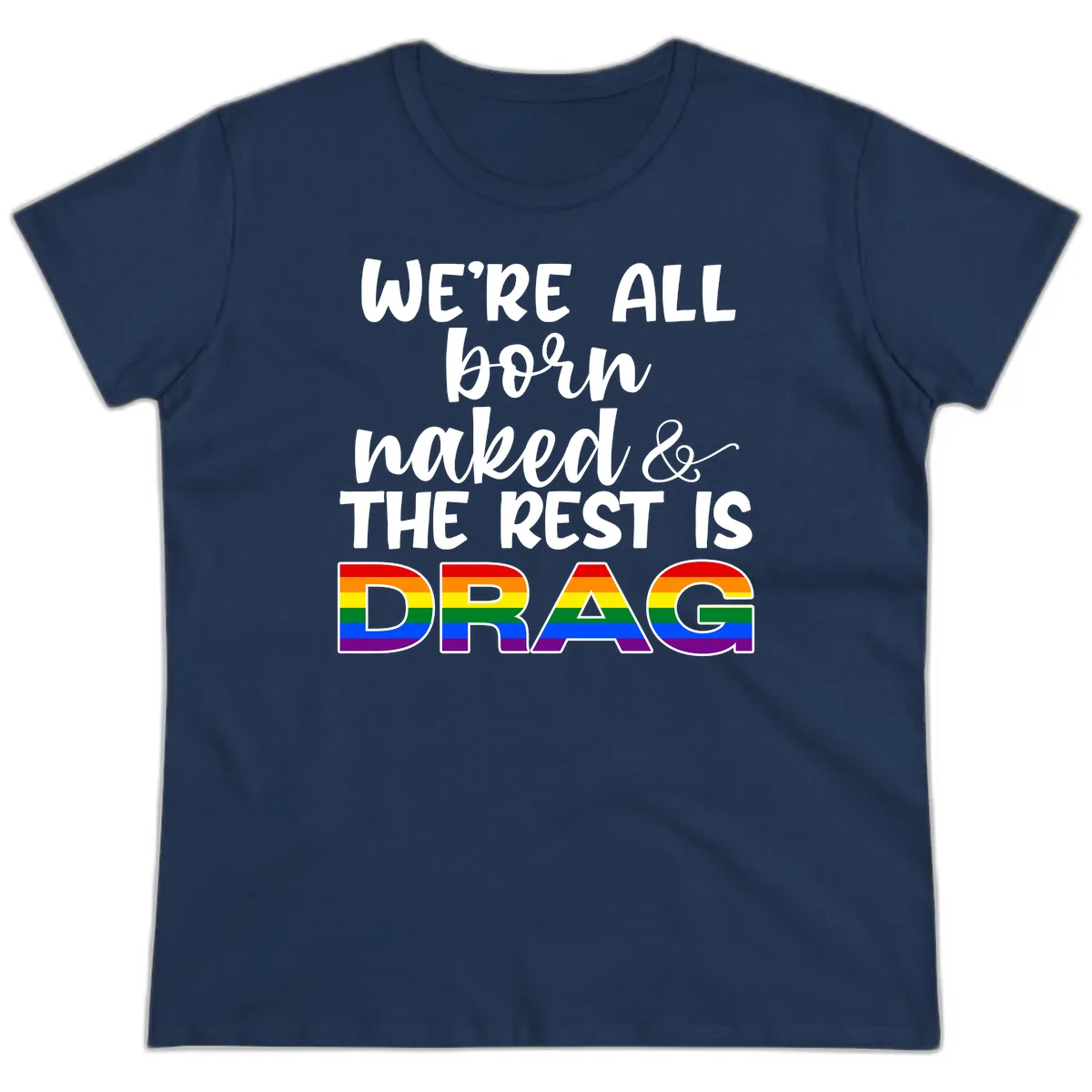 Born Naked Rest Is Drag Ladies Tee in Navy