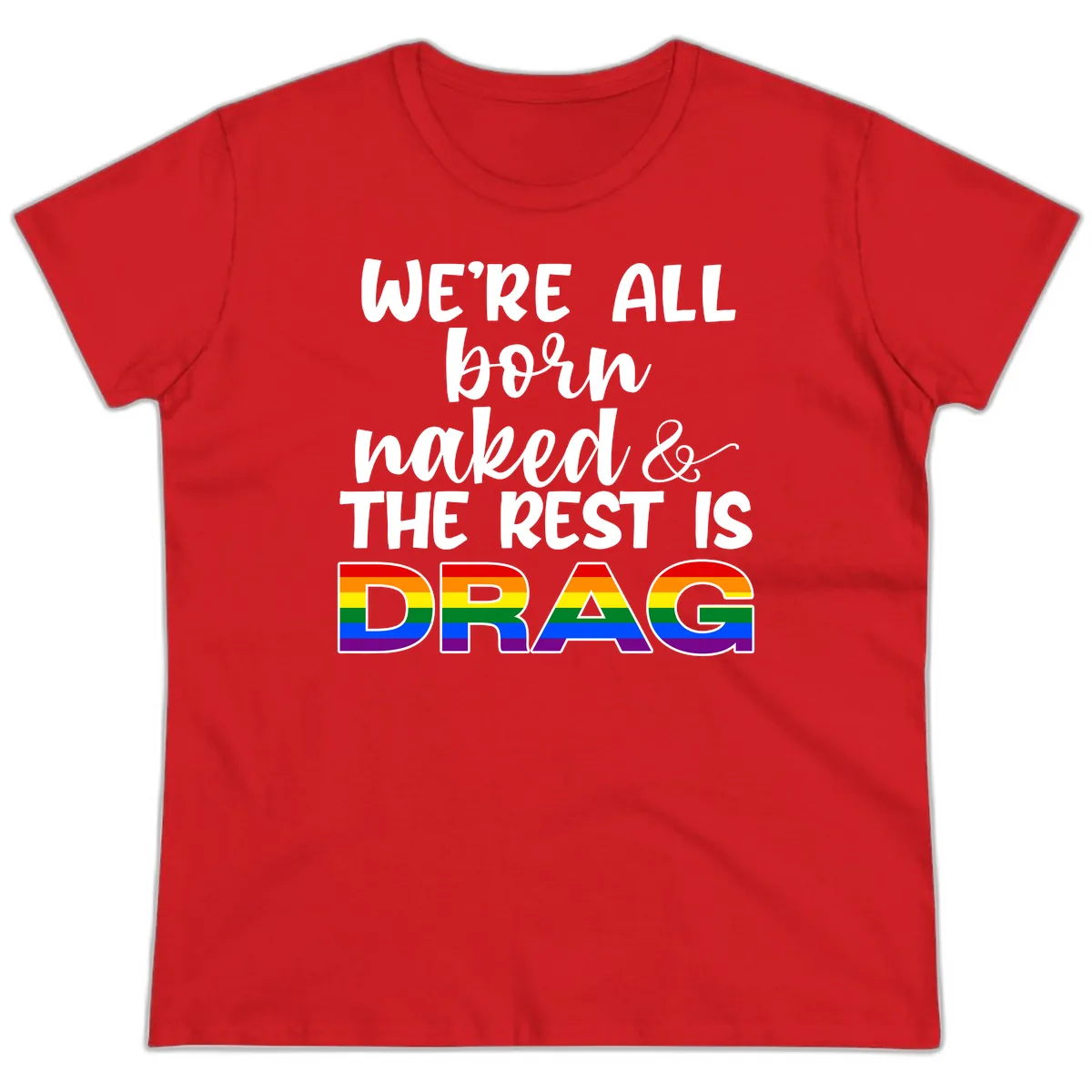 Born Naked Rest Is Drag Ladies Tee in Red