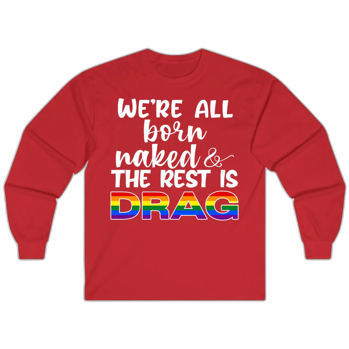 Born Naked Rest Is Drag Long Sleeve in Red