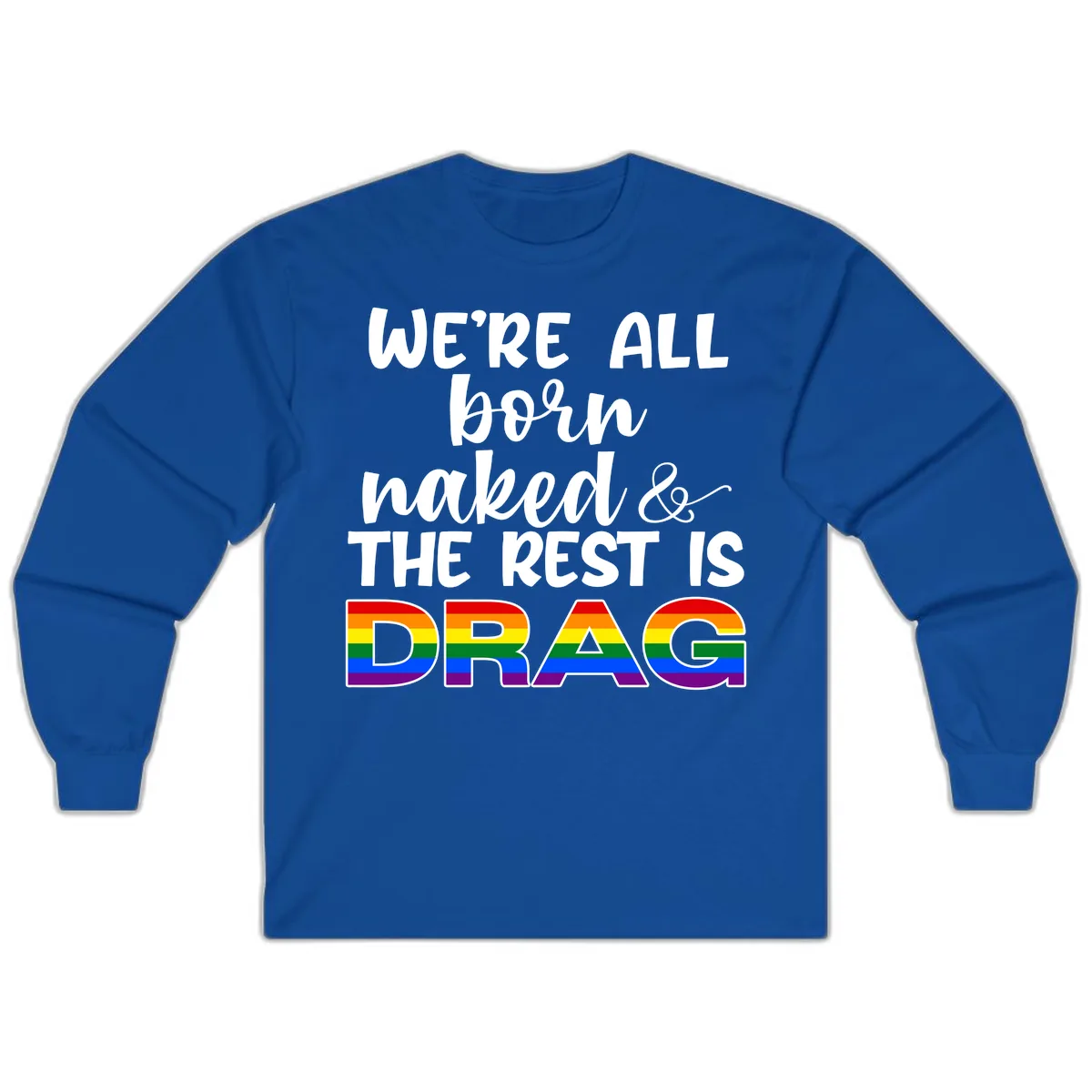 Born Naked Rest Is Drag Long Sleeve in Royal