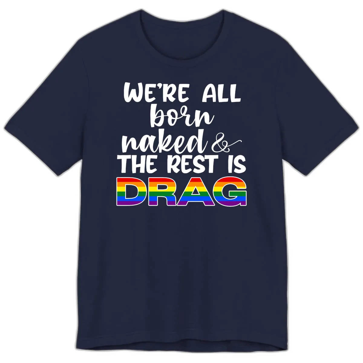 Born Naked Rest Is Drag Premium T-Shirt in Navy