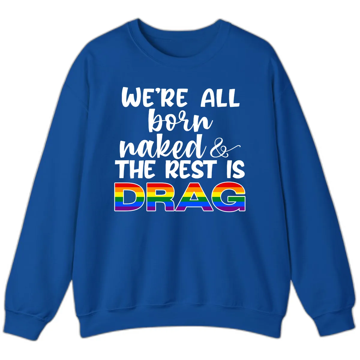Born Naked Rest Is Drag Sweatshirt in Royal