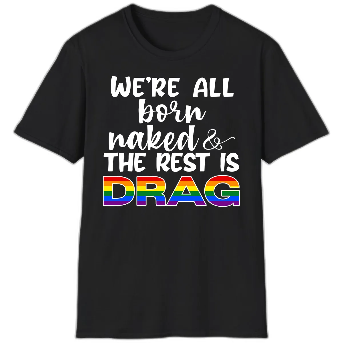 Born Naked Rest Is Drag T-Shirt in Black