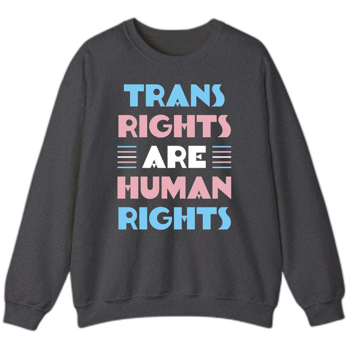 Trans Rights Are Human Rights Sweatshirt in Dark Heather