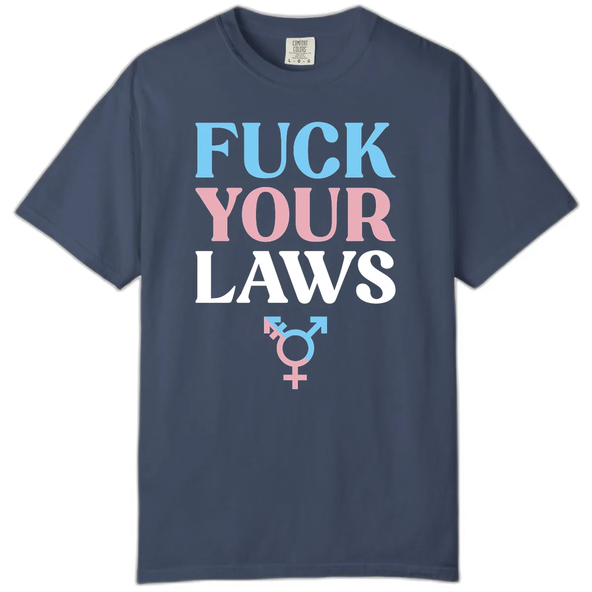 Fuck Your Laws Trans Pride Comfort Color in Midnight