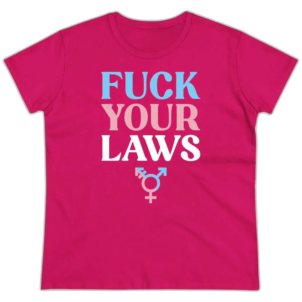 Fuck Your Laws Trans Pride Ladies Tee in Heliconia