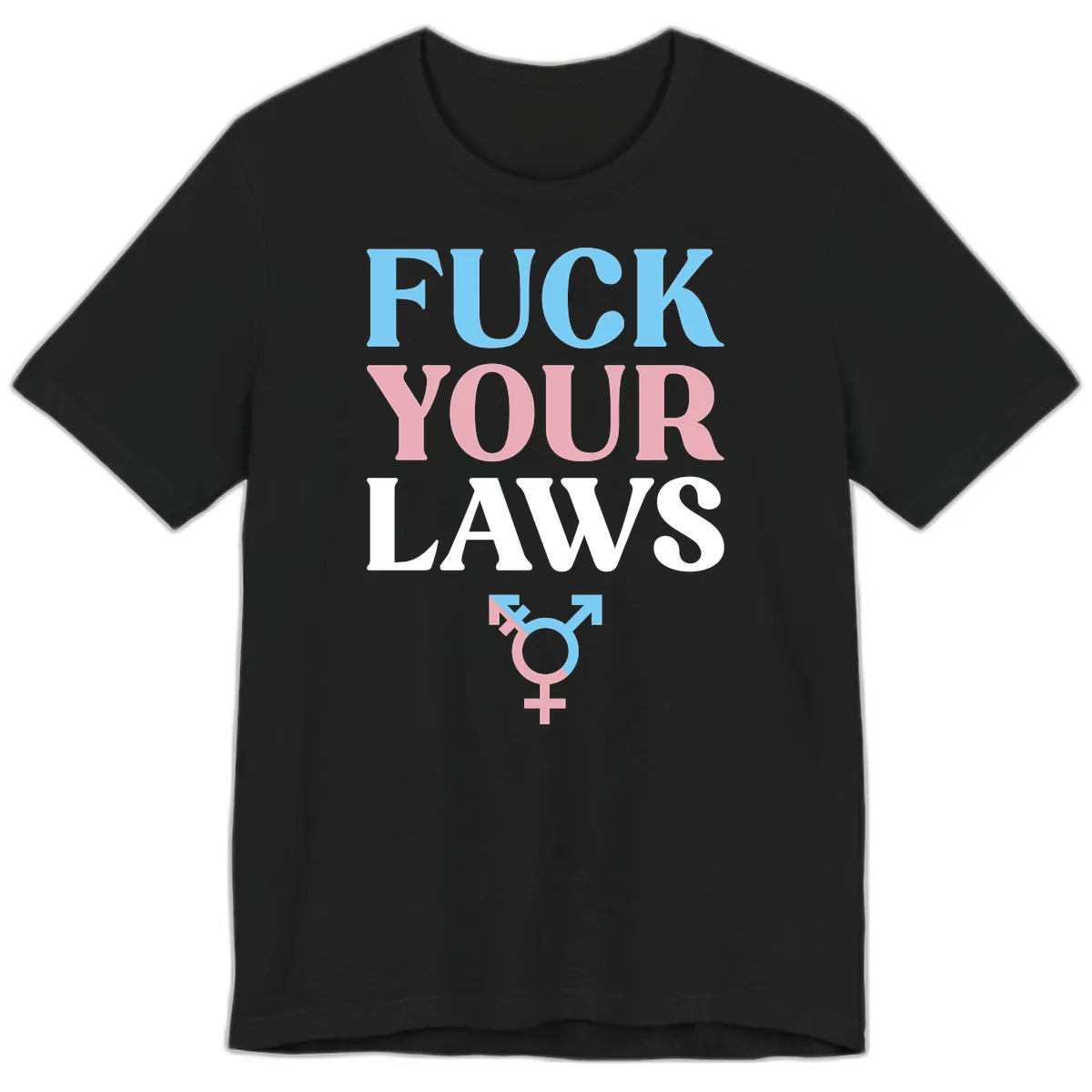 Fuck Your Laws Trans Pride Premium T-Shirt in Black