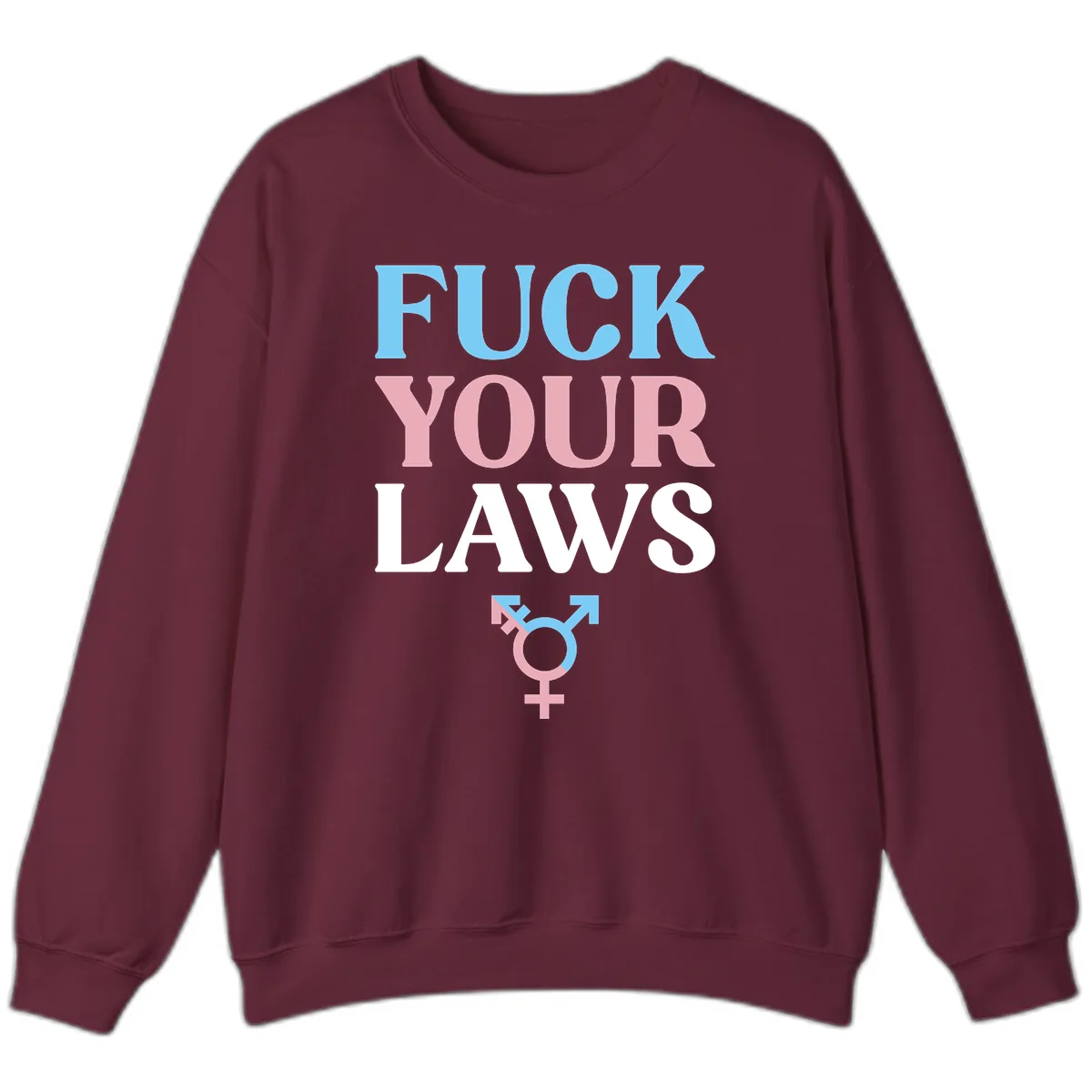 Fuck Your Laws Trans Pride Sweatshirt in Maroon