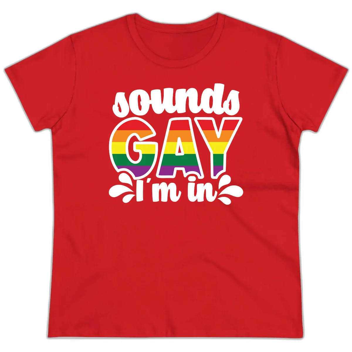 Proud Gay I'm In Rainbow Pride Ladies Tee in Red