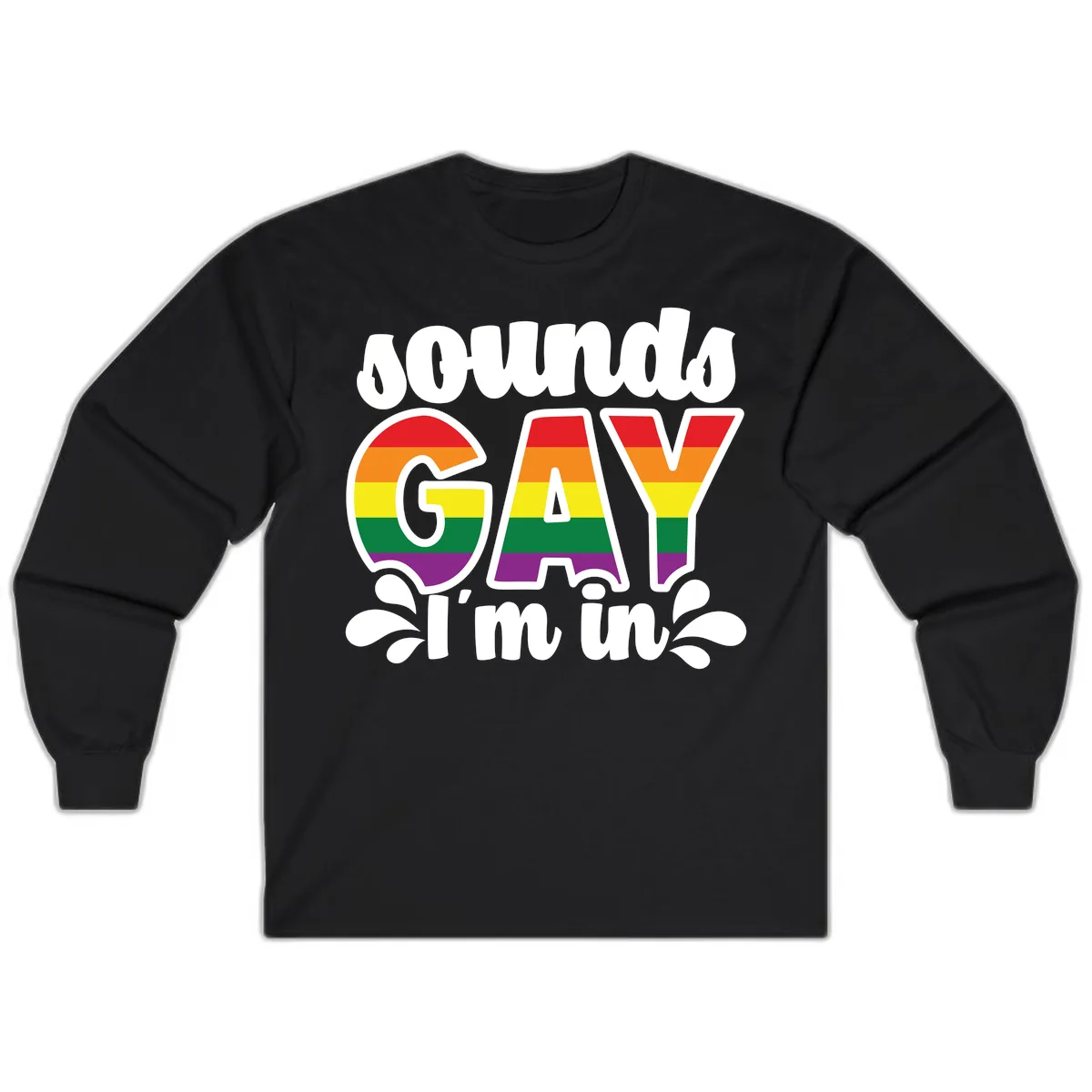 Proud Gay I'm In Rainbow Pride Long Sleeve in Black