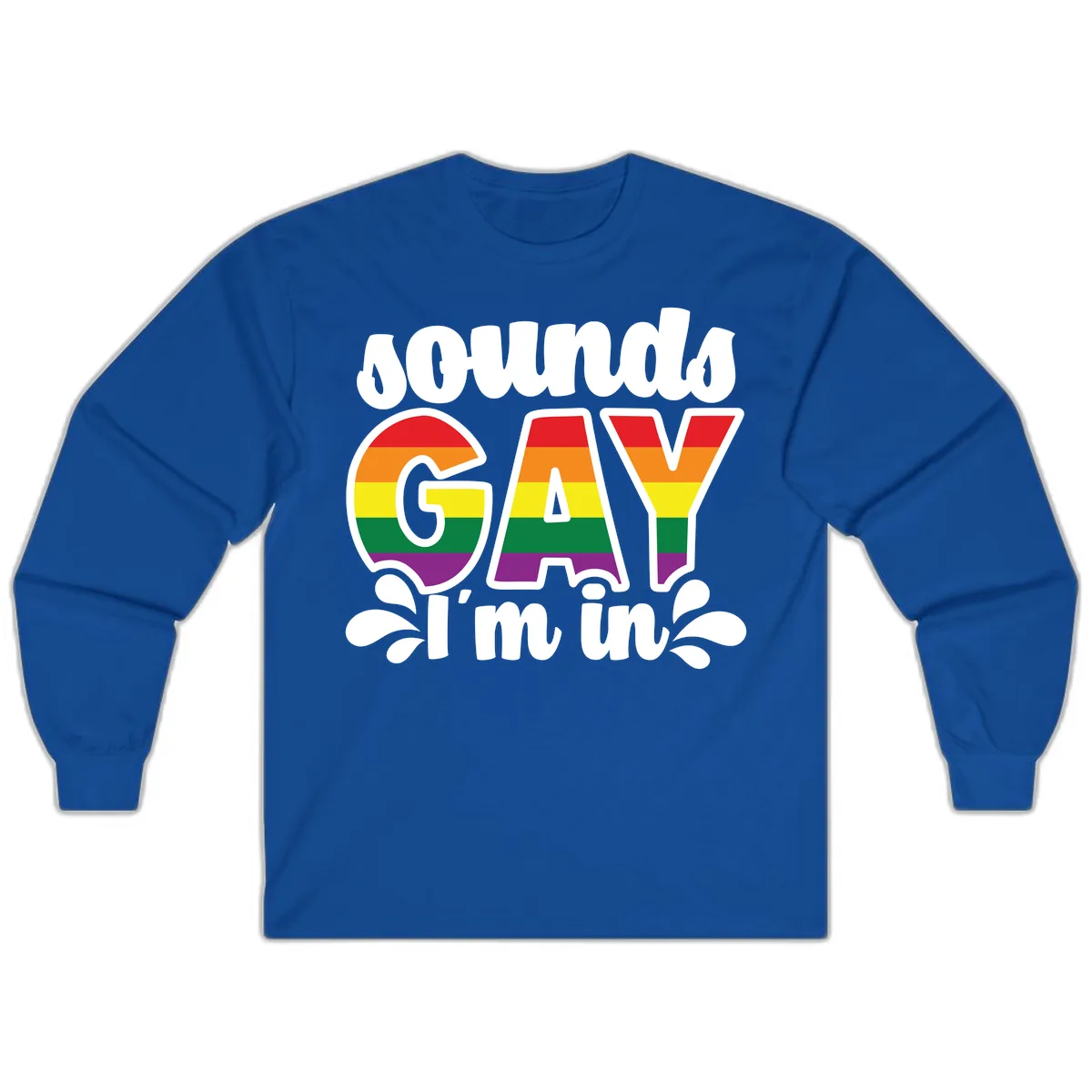 Proud Gay I'm In Rainbow Pride Long Sleeve in Royal