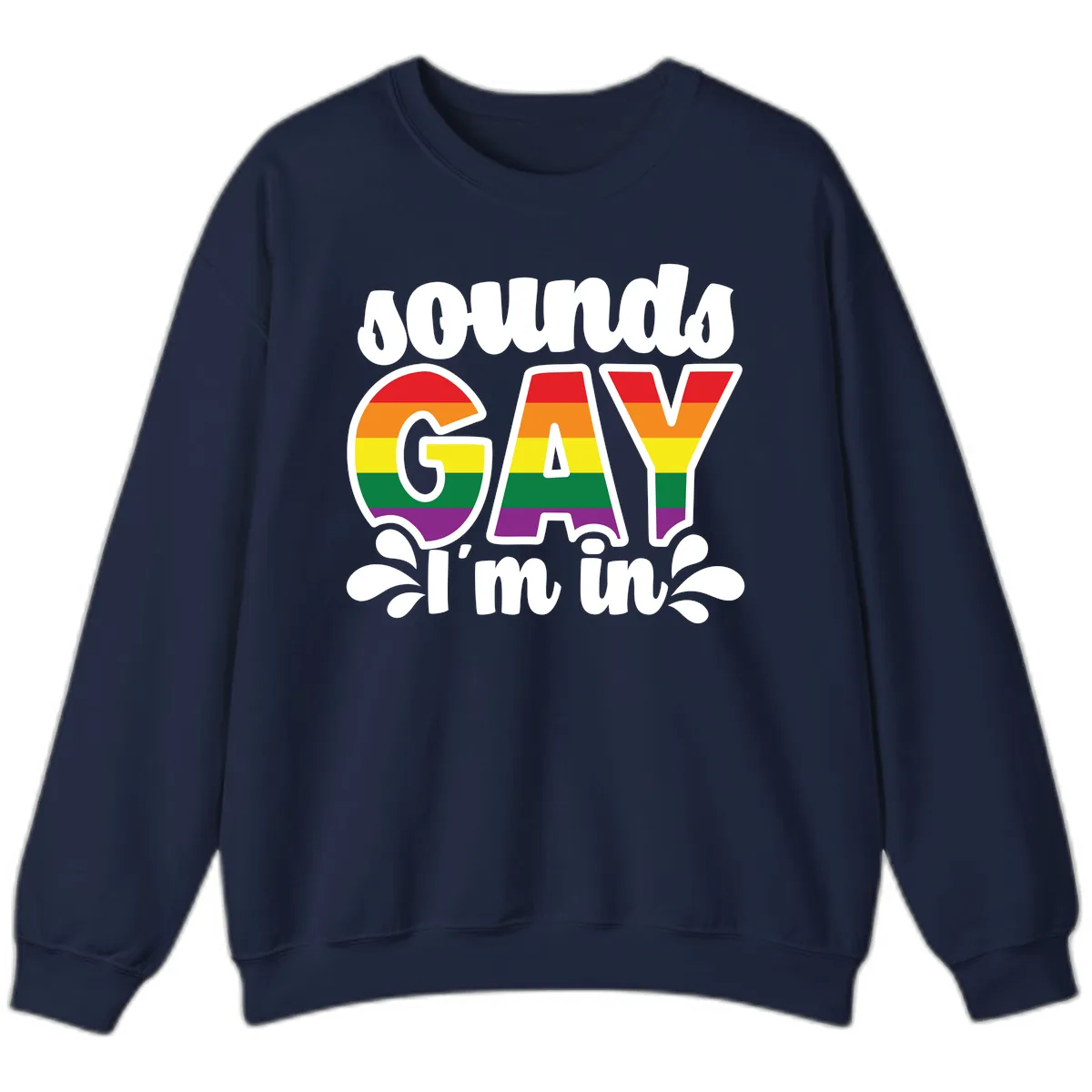 Proud Gay I'm In Rainbow Pride Sweatshirt in Navy