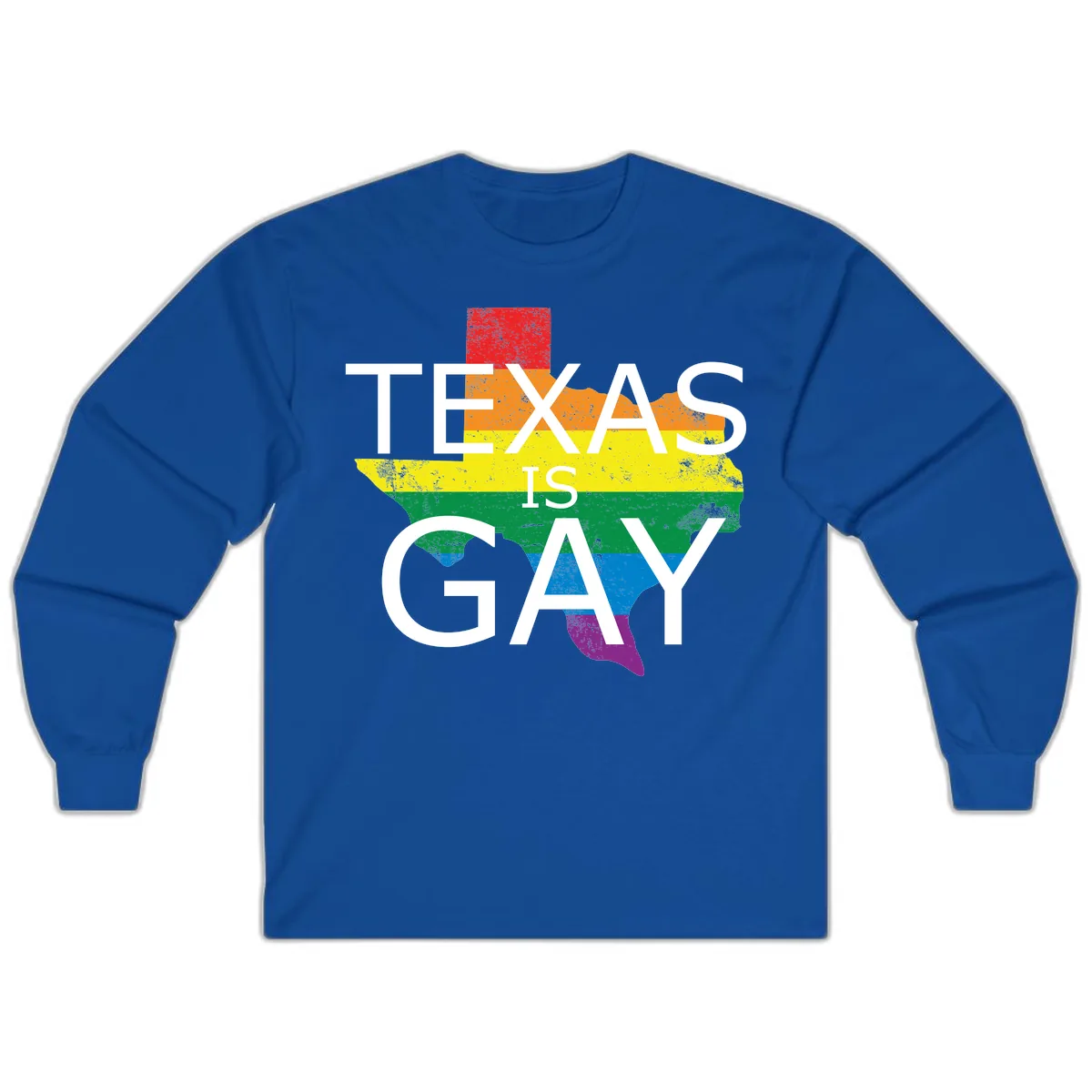 Texas Is A Gay Pride State Long Sleeve in Royal