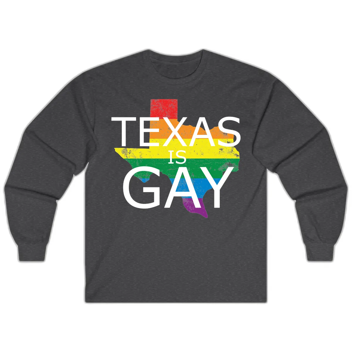 Texas Is A Gay Pride State Long Sleeve in Dark Heather
