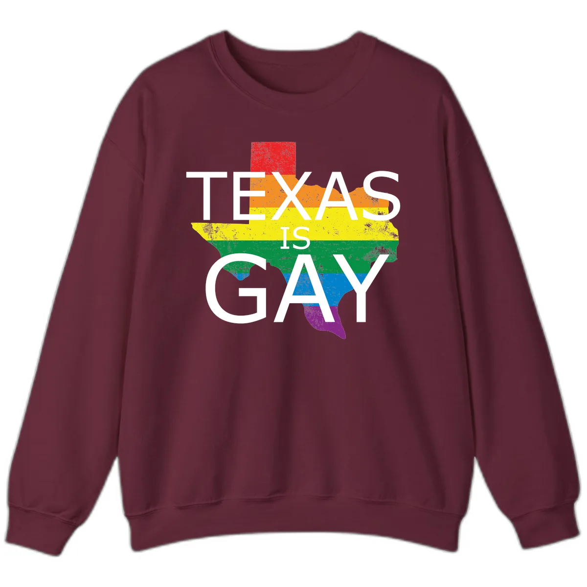 Texas Is A Gay Pride State Sweatshirt in Maroon