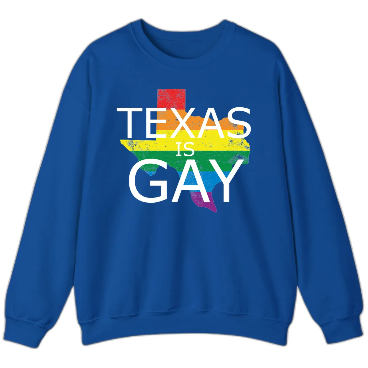 Texas Is A Gay Pride State Sweatshirt in Royal