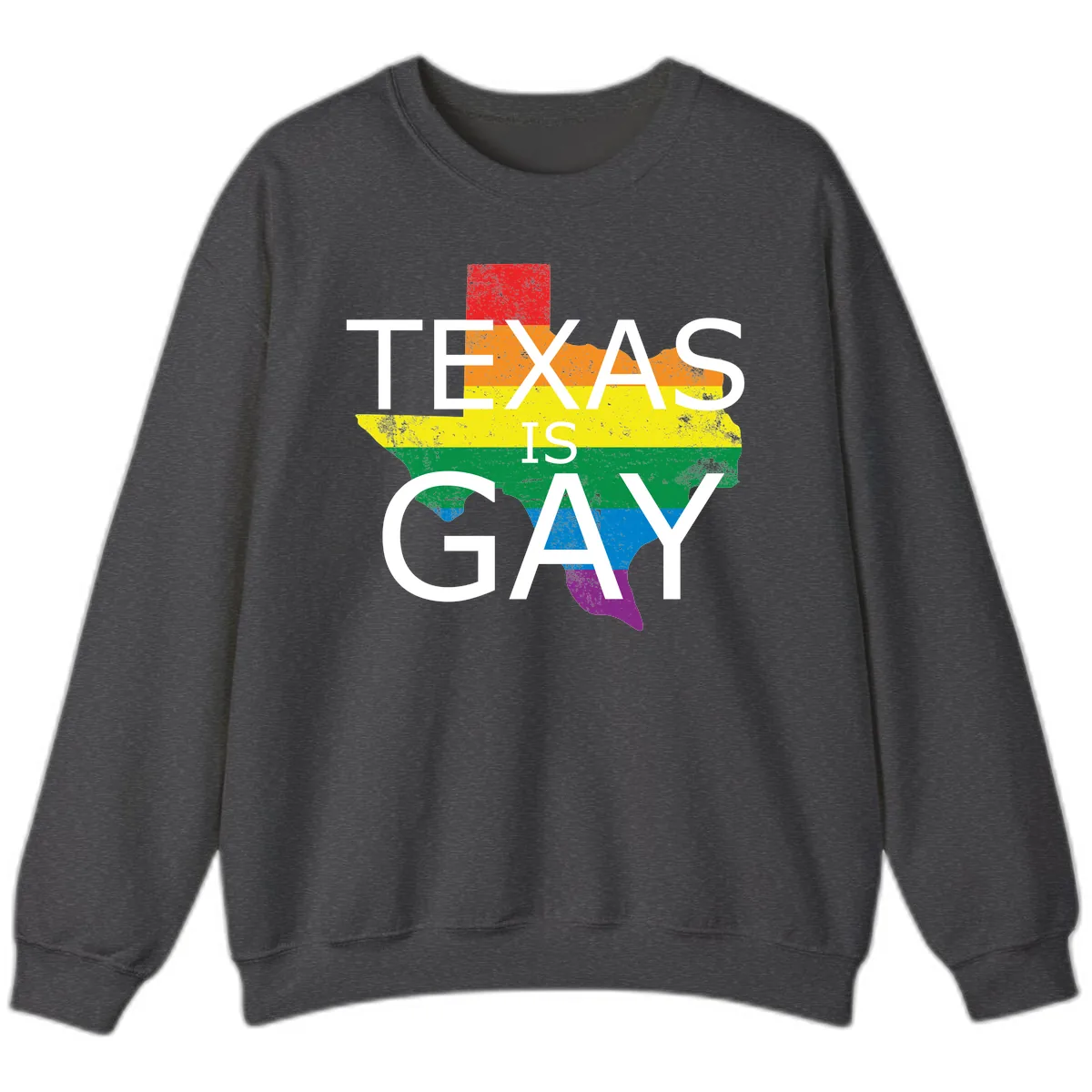 Texas Is A Gay Pride State Sweatshirt in Dark Heather