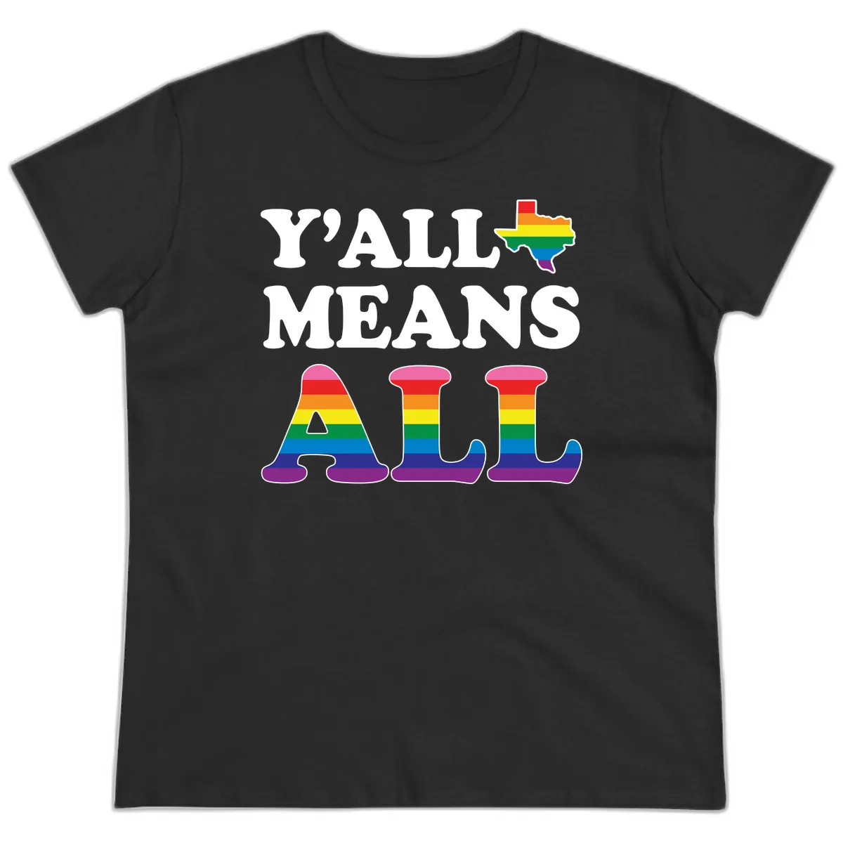 Y'all Means All Texas Pride Ladies Tee in Black