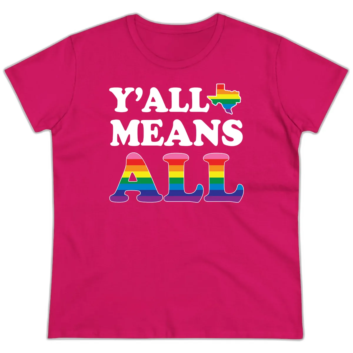 Y'all Means All Texas Pride Ladies Tee in Heliconia