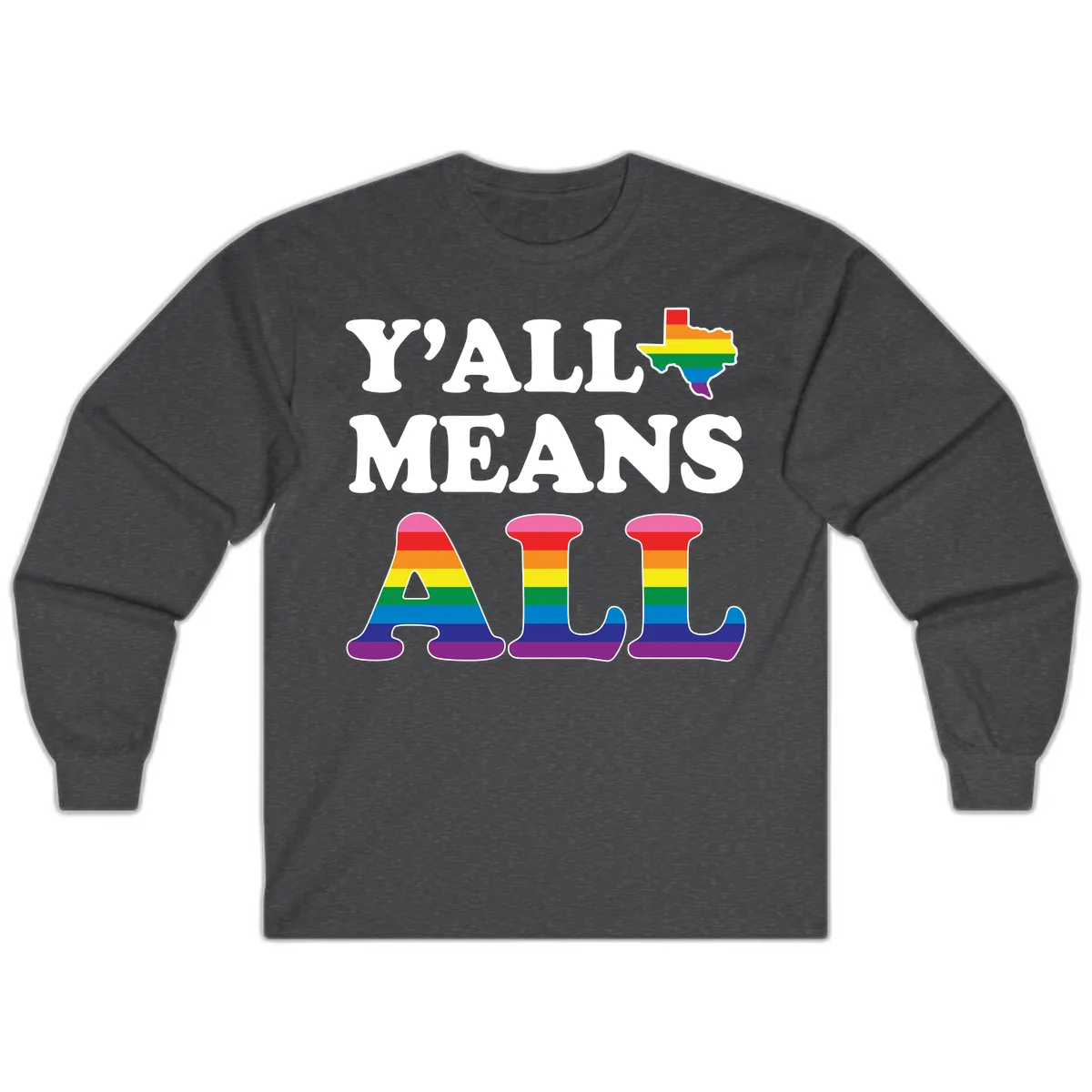 Y'all Means All Texas Pride Long Sleeve in Dark Heather