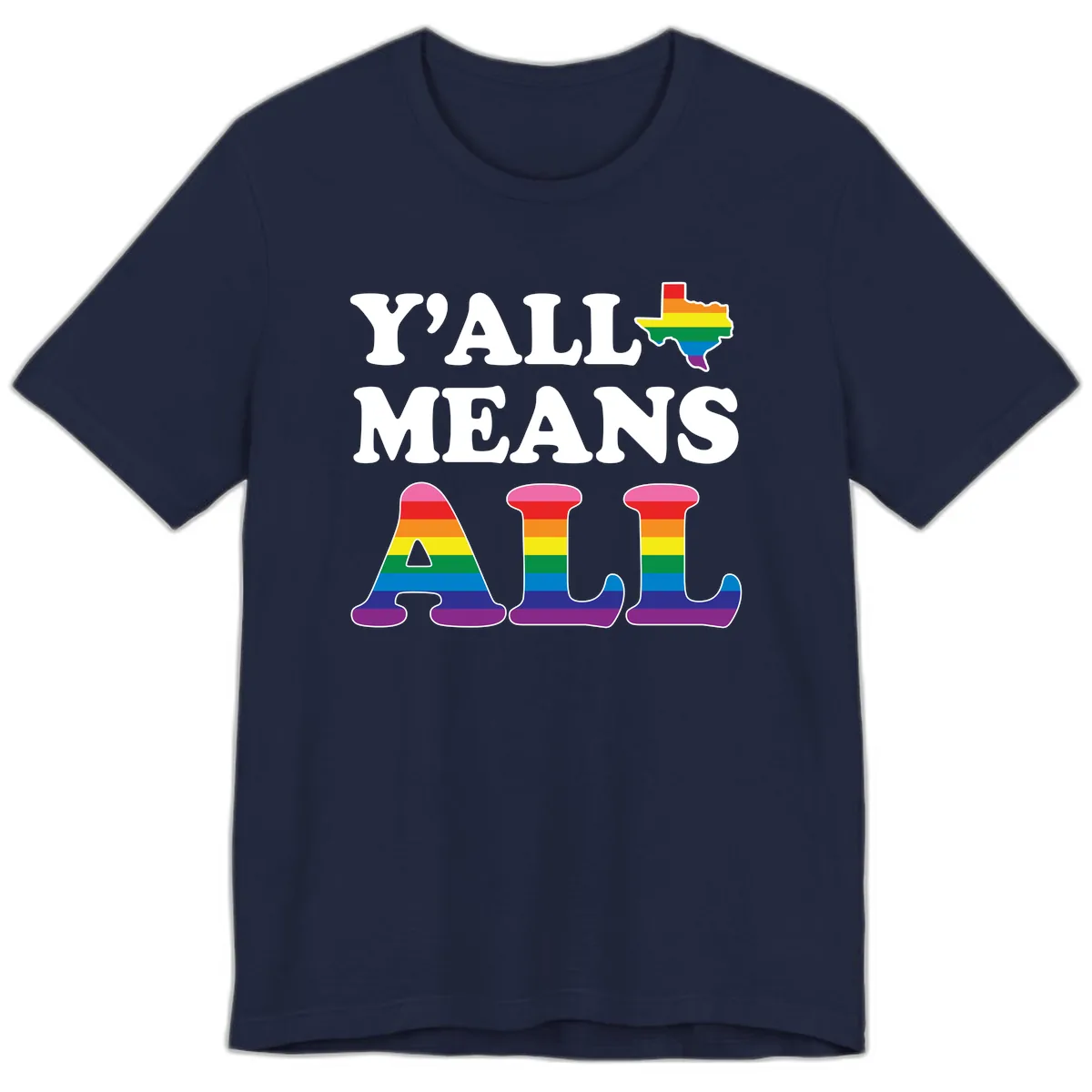 Y'all Means All Texas Pride Premium T-Shirt in Navy