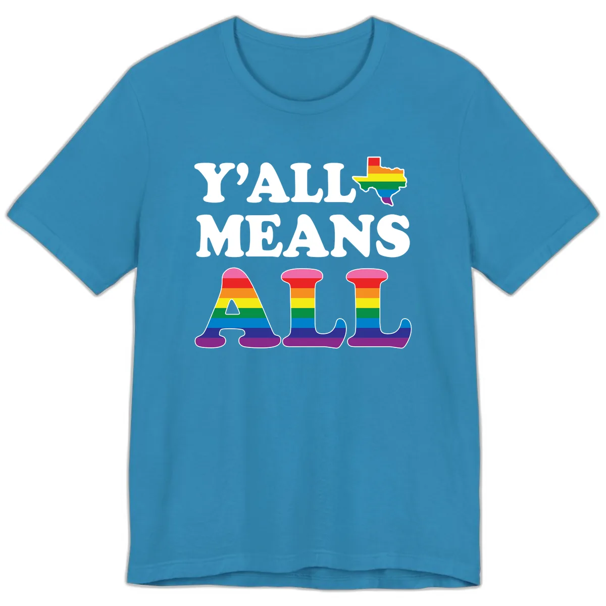 Y'all Means All Texas Pride Premium T-Shirt in Aqua