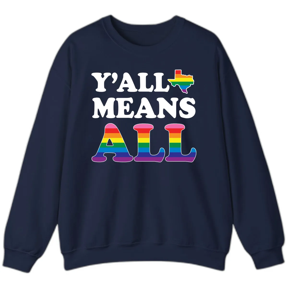 Y'all Means All Texas Pride Sweatshirt in Navy