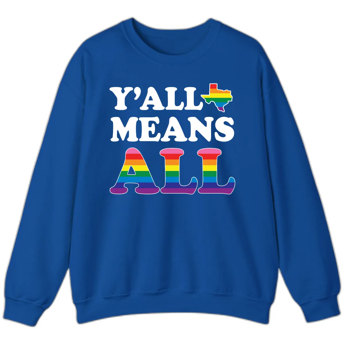 Y'all Means All Texas Pride Sweatshirt in Royal