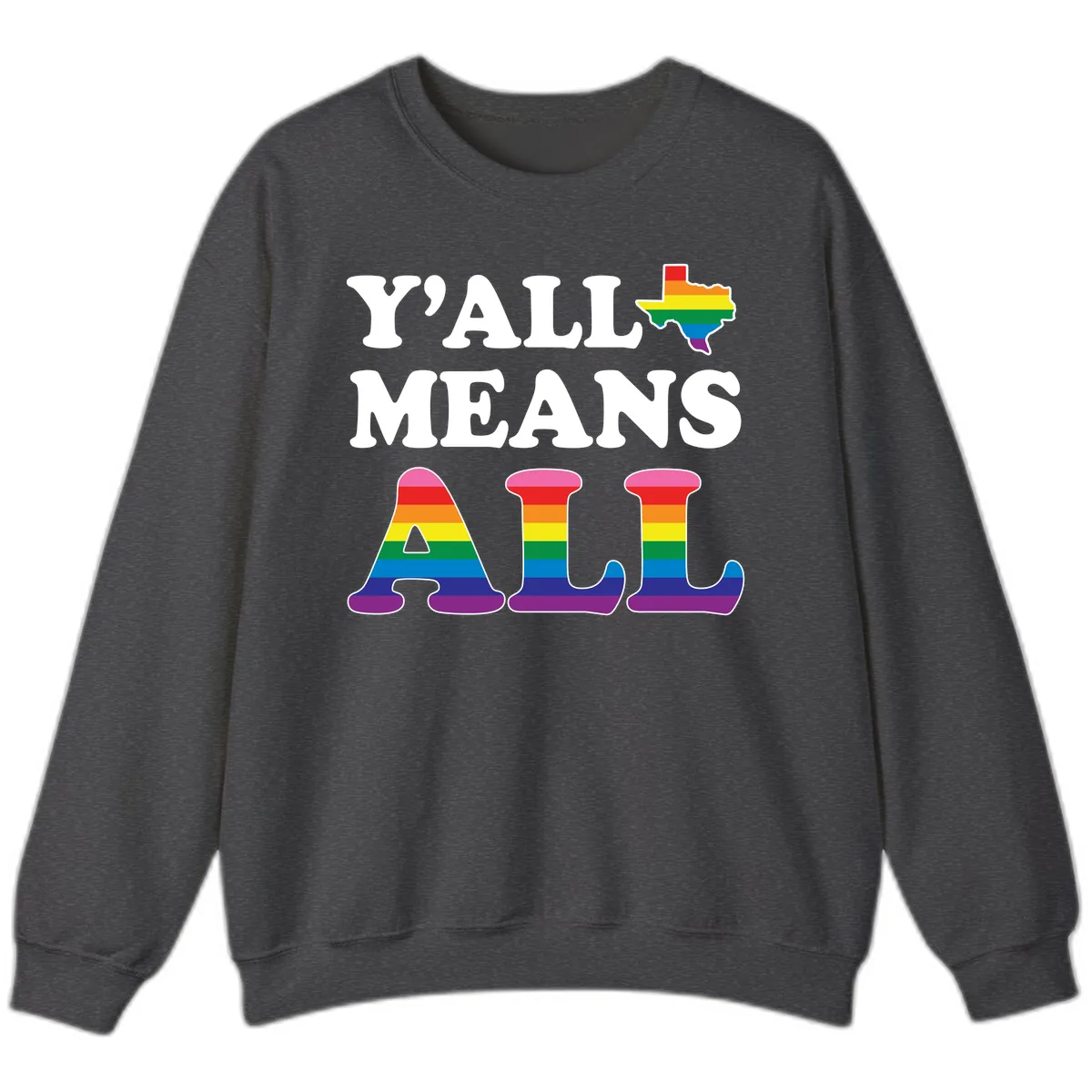 Y'all Means All Texas Pride Sweatshirt in Dark Heather