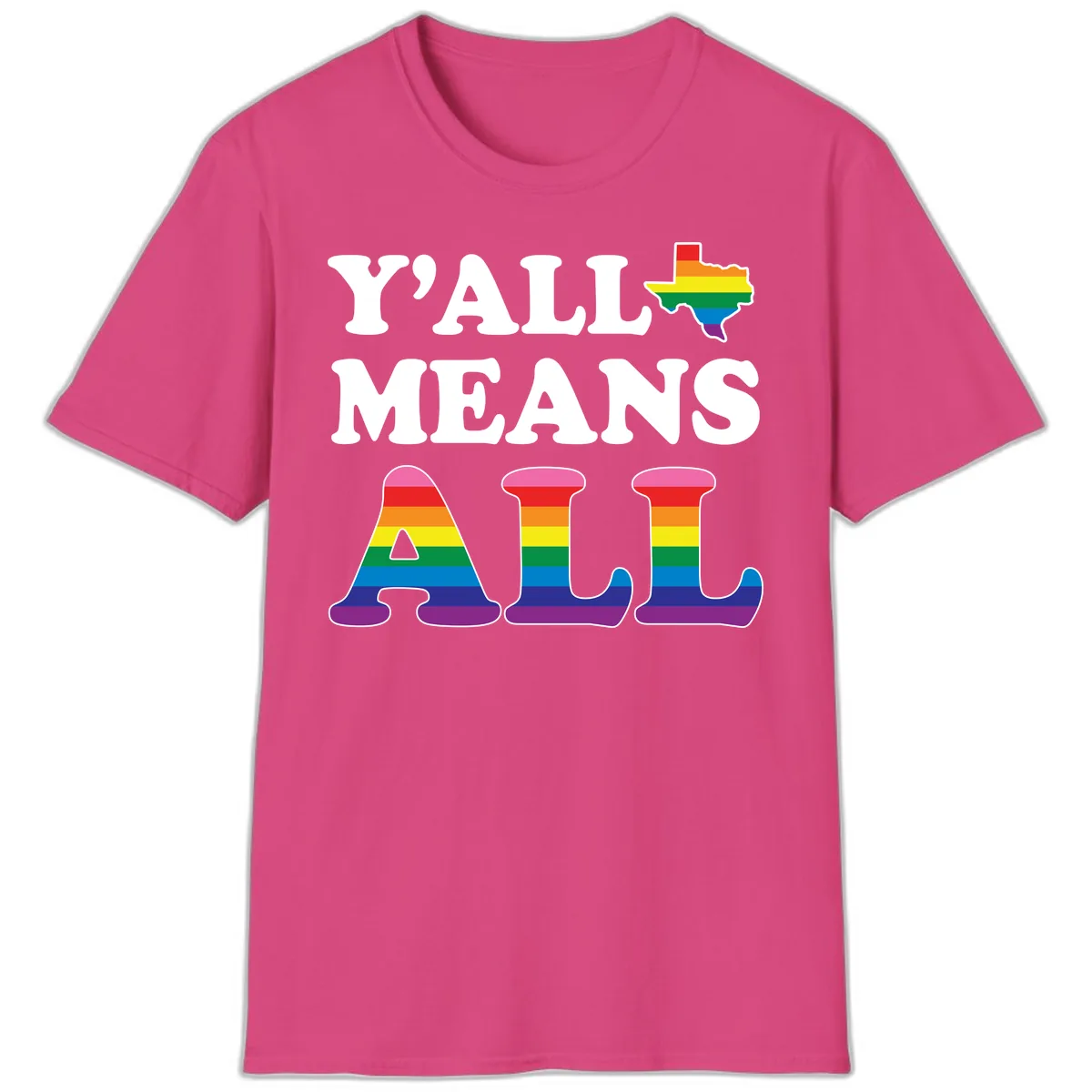 Y'all Means All Texas Pride T-Shirt in Heliconia