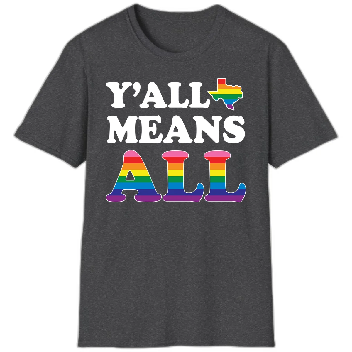 Y'all Means All Texas Pride T-Shirt in Dark Heather