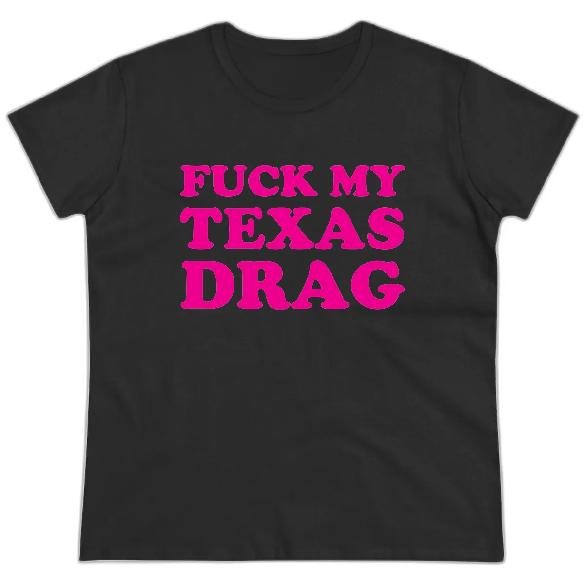 Fuck My Texas Drag Ladies Tee in Black