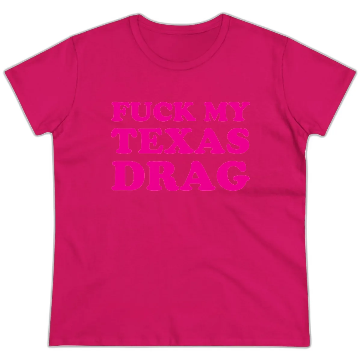 Fuck My Texas Drag Ladies Tee in Heliconia
