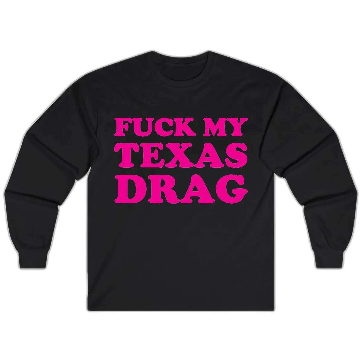 Fuck My Texas Drag Long Sleeve in Black