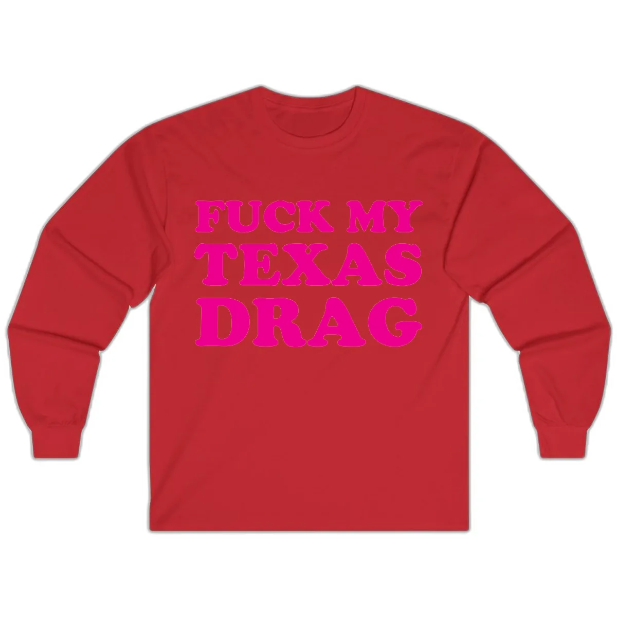 Fuck My Texas Drag Long Sleeve in Red