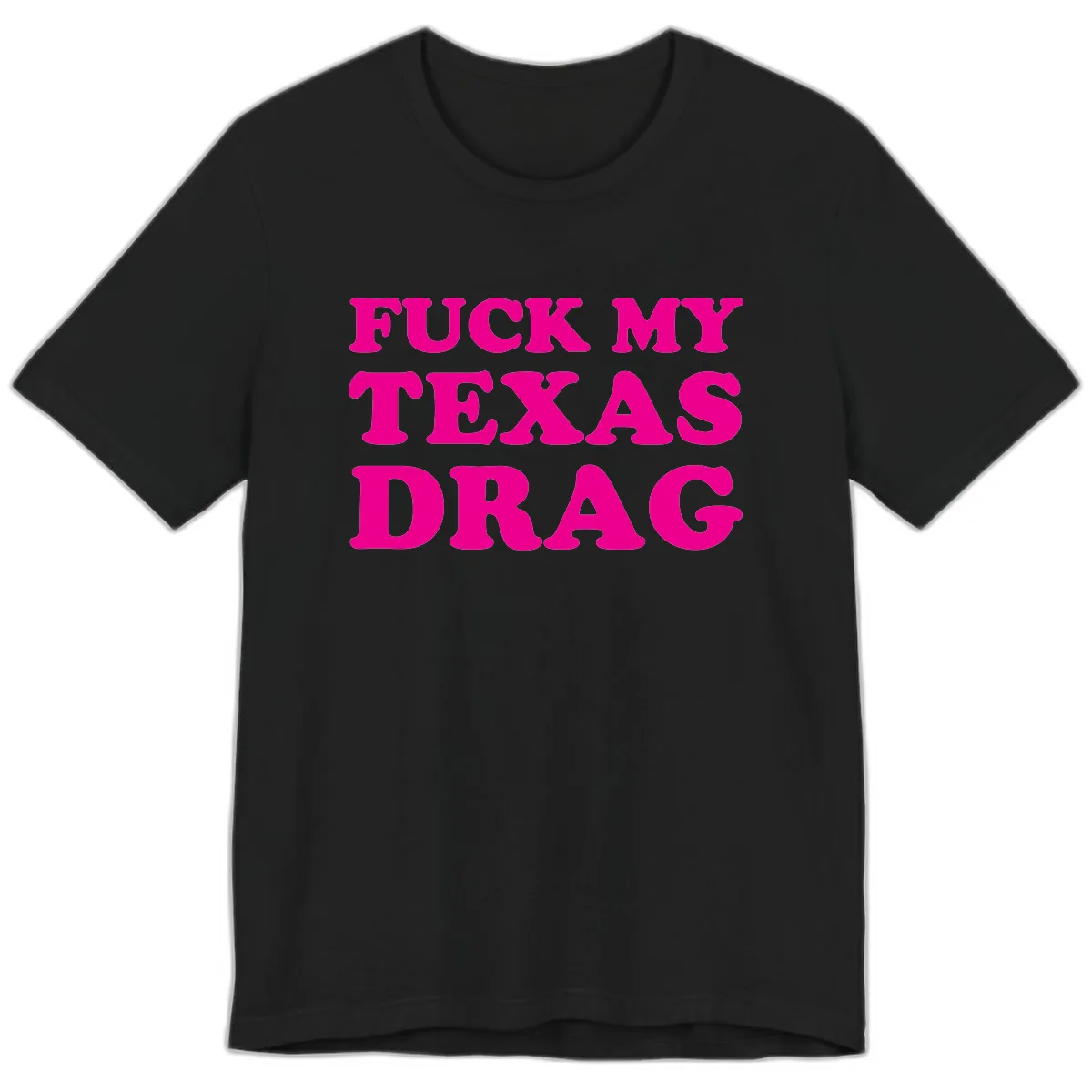 Fuck My Texas Drag Premium T-Shirt in Black