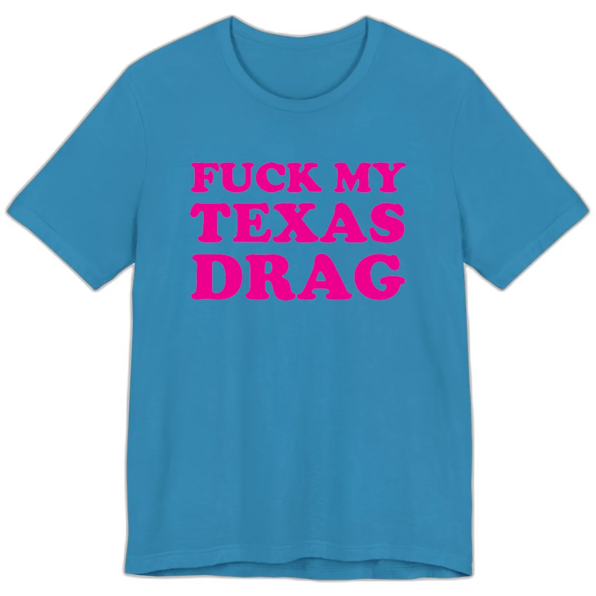 Fuck My Texas Drag Premium T-Shirt in Aqua