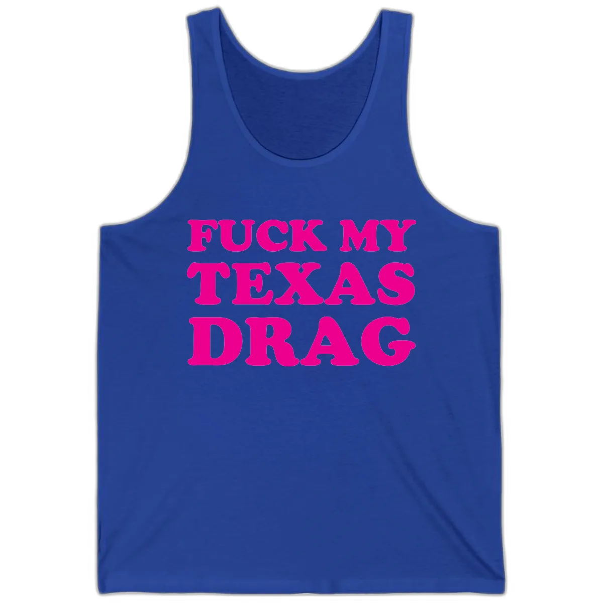 Fuck My Texas Drag Tank in True Royal