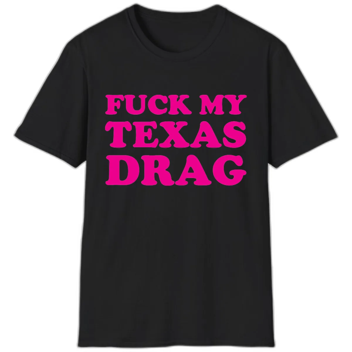Fuck My Texas Drag T-Shirt in Black