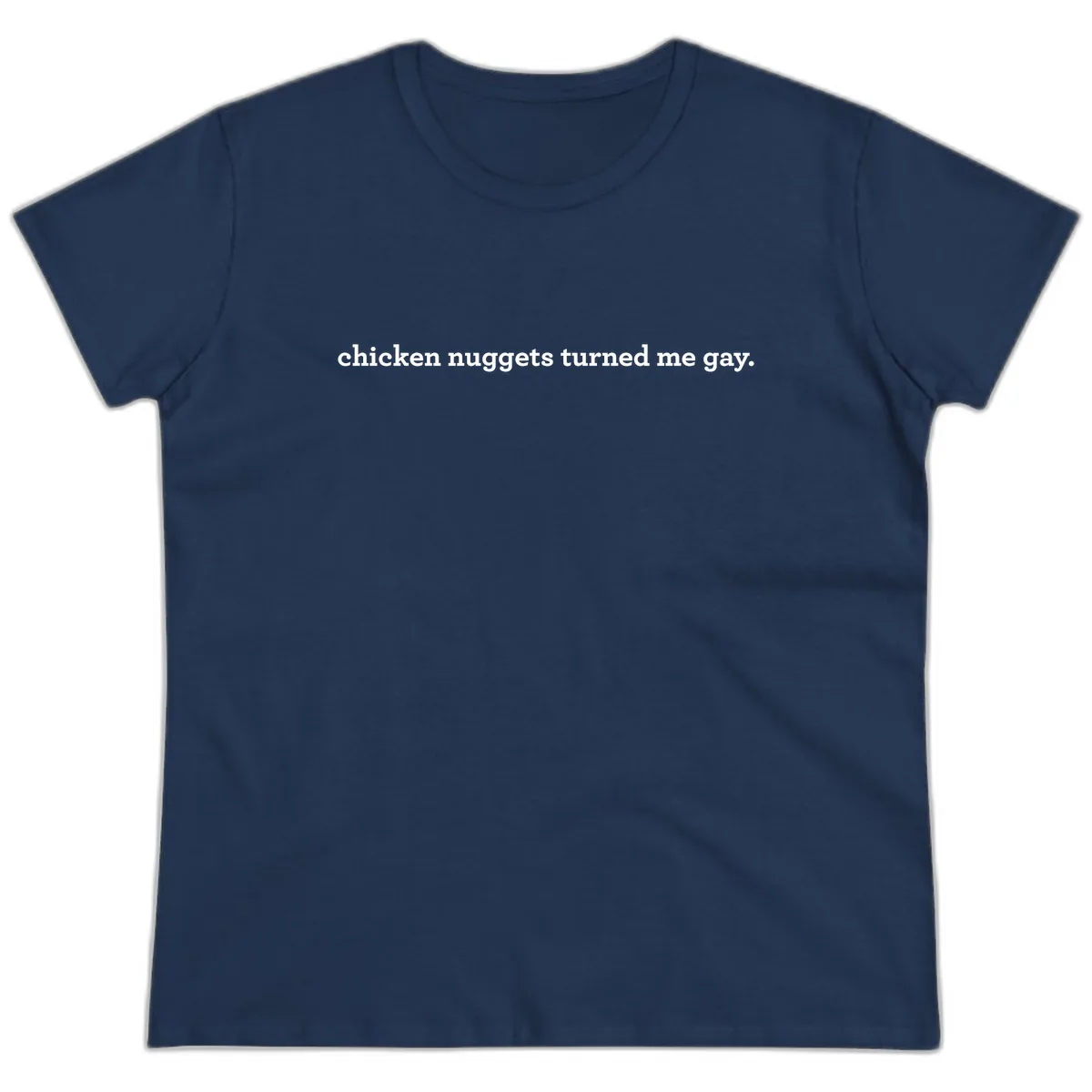 Chicken Nuggets Turned Me Gay Ladies Tee in Navy