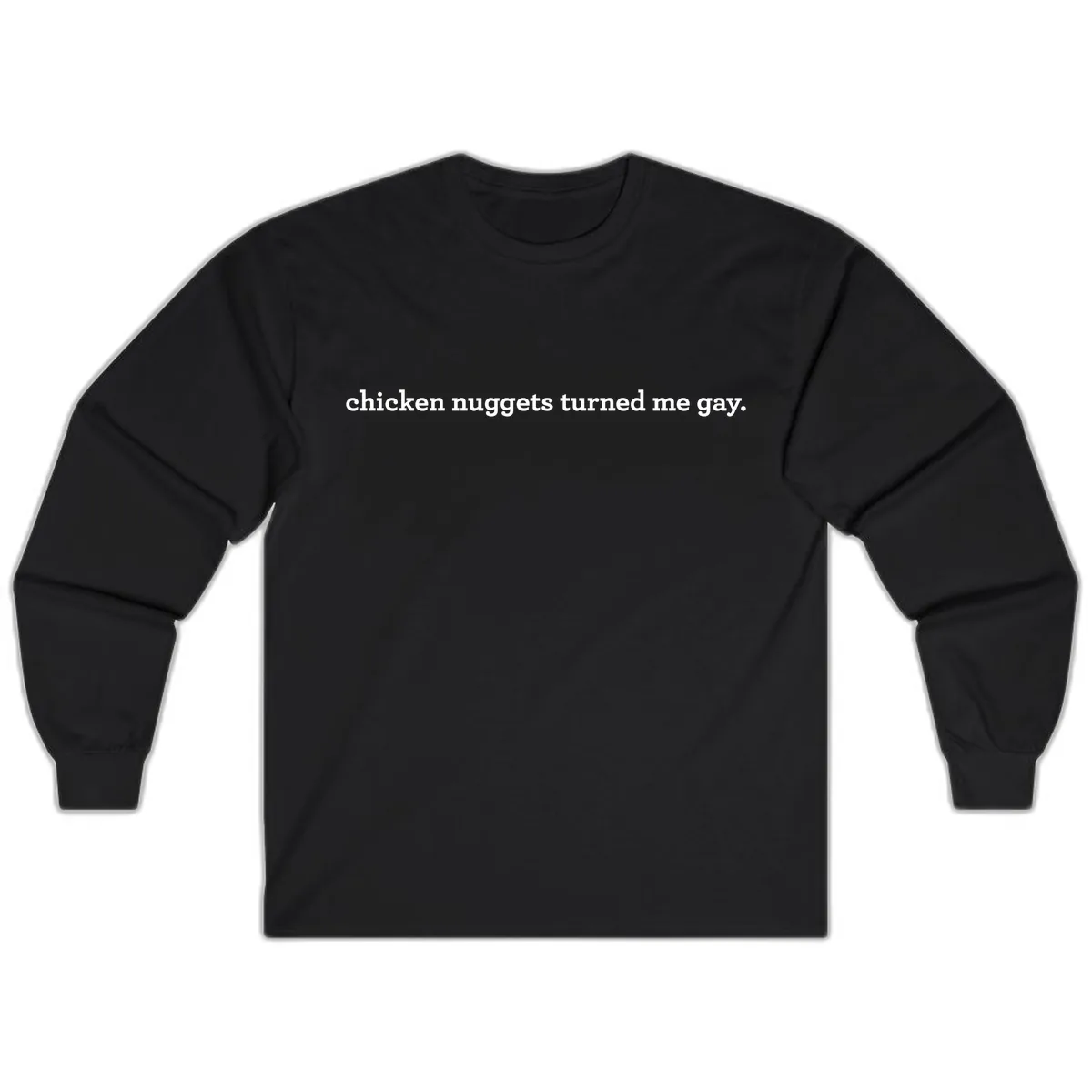 Chicken Nuggets Turned Me Gay Long Sleeve in Black