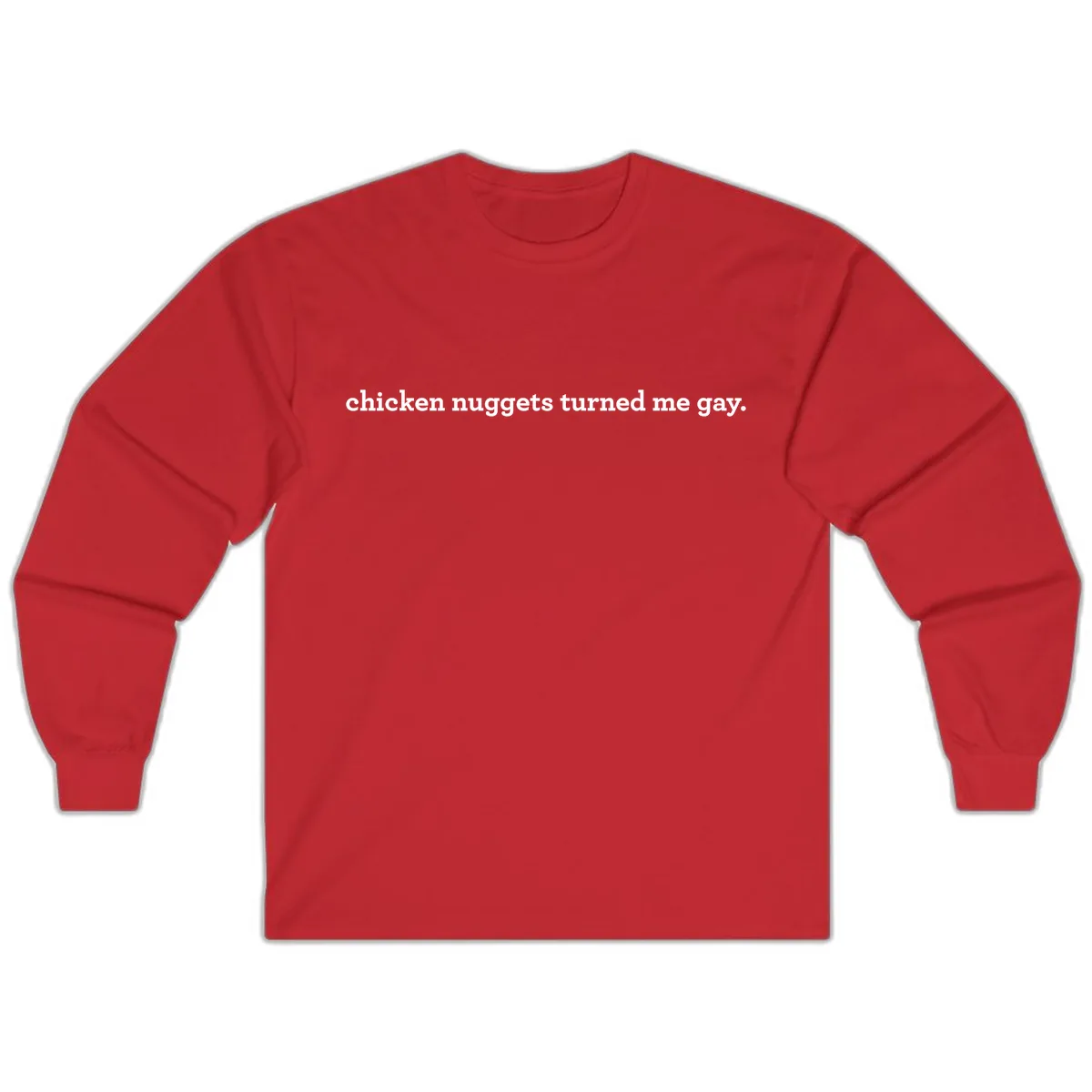 Chicken Nuggets Turned Me Gay Long Sleeve in Red