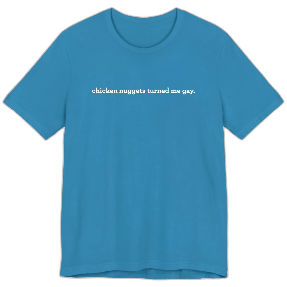 Chicken Nuggets Turned Me Gay Premium T-Shirt in Aqua