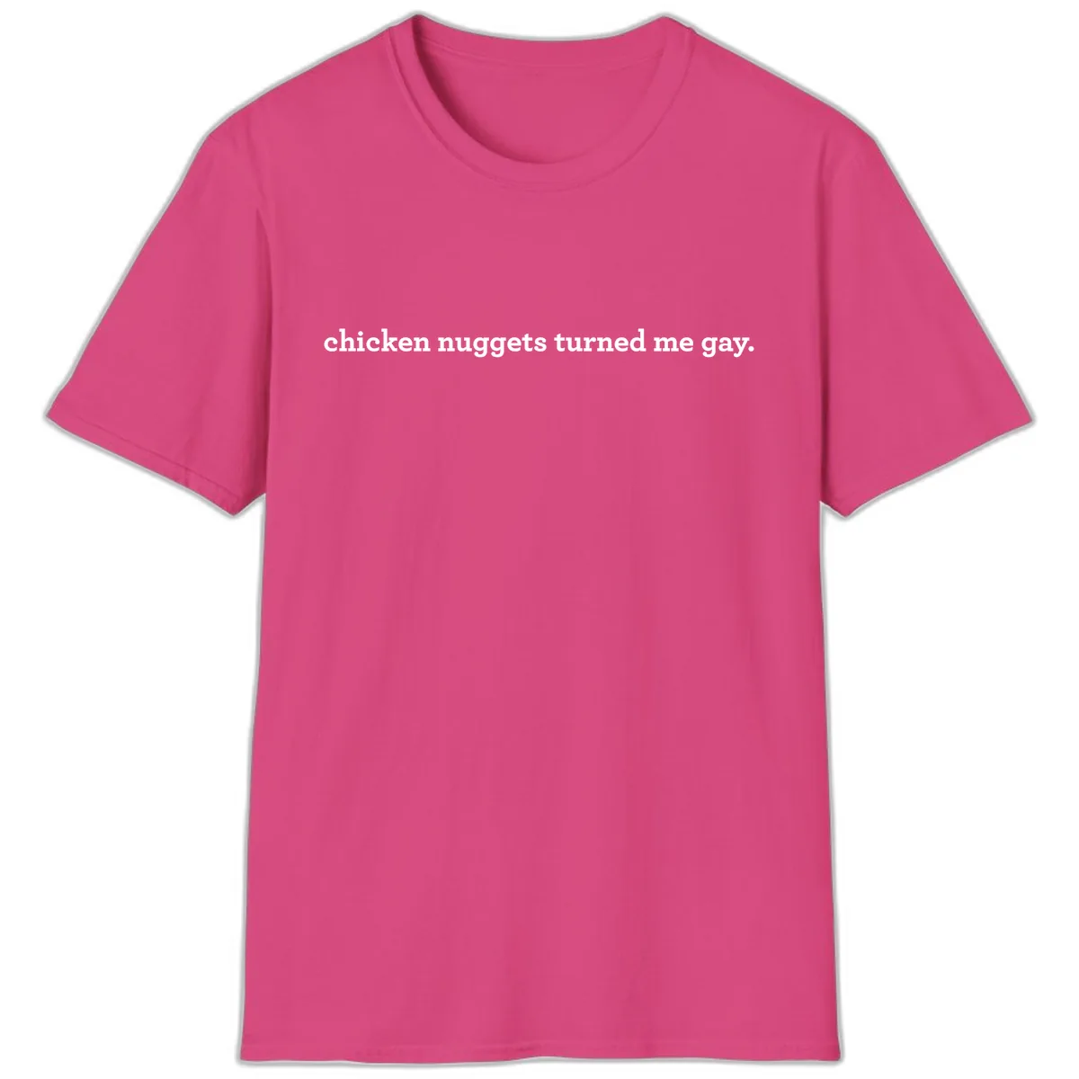 Chicken Nuggets Turned Me Gay T-Shirt in Heliconia